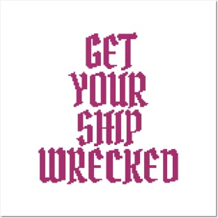 Get Your Ship Wrecked Posters and Art